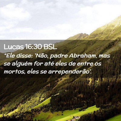 Picture 02 - Lucas 16:30 BSL - “Ele disse: 'Não, padre Abraham, mas se - Bible Verse Picture