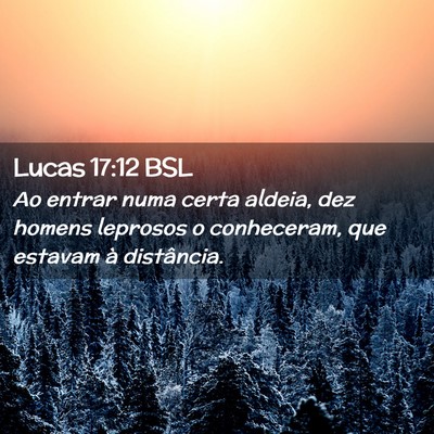 Picture 02 - Lucas 17:12 BSL - Ao entrar numa certa aldeia, dez homens leprosos - Bible Verse Picture