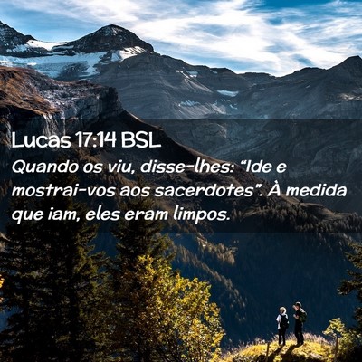 Picture 02 - Lucas 17:14 BSL - Quando os viu, disse-lhes: “Ide e mostrai-vos - Bible Verse Picture