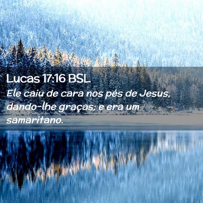 Picture 02 - Lucas 17:16 BSL - Ele caiu de cara nos pés de Jesus, dando-lhe - Bible Verse Picture