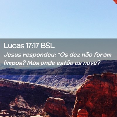 Picture 02 - Lucas 17:17 BSL - Jesus respondeu: “Os dez não foram limpos? Mas - Bible Verse Picture
