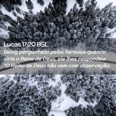 Picture 02 - Lucas 17:20 BSL - Being perguntado pelos fariseus quando viria o - Bible Verse Picture