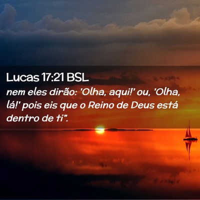 Picture 02 - Lucas 17:21 BSL - nem eles dirão: 'Olha, aqui!' ou, 'Olha, lá!' - Bible Verse Picture