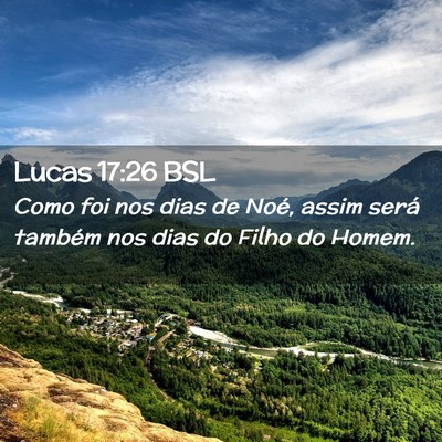 Picture 02 - Lucas 17:26 BSL - Como foi nos dias de Noé, assim será também - Bible Verse Picture