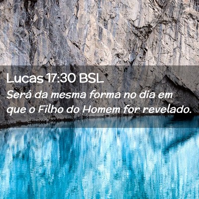 Picture 02 - Lucas 17:30 BSL - Será da mesma forma no dia em que o Filho do - Bible Verse Picture