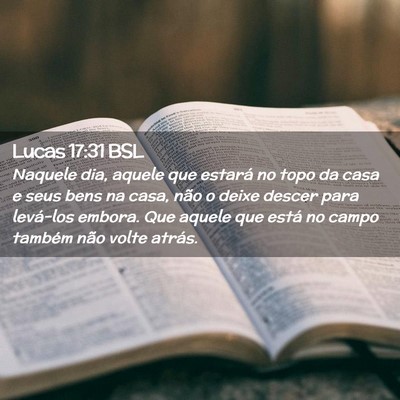 Picture 02 - Lucas 17:31 BSL - Naquele dia, aquele que estará no topo da casa e - Bible Verse Picture