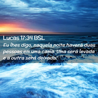 Picture 02 - Lucas 17:34 BSL - Eu lhes digo, naquela noite haverá duas pessoas - Bible Verse Picture