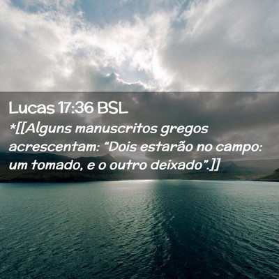 Picture 02 - Lucas 17:36 BSL - *[[Alguns manuscritos gregos acrescentam: “Dois - Bible Verse Picture