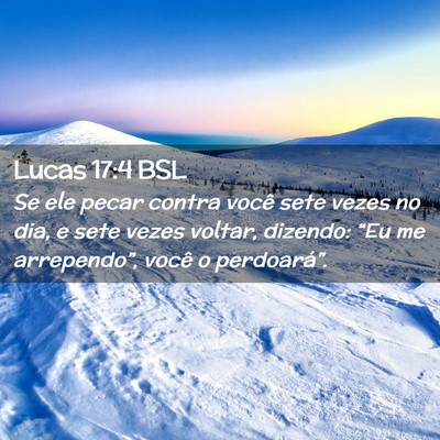 Picture 02 - Lucas 17:4 BSL - Se ele pecar contra você sete vezes no dia, e - Bible Verse Picture