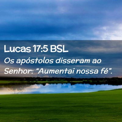 Picture 02 - Lucas 17:5 BSL - Os apóstolos disseram ao Senhor: “Aumentai - Bible Verse Picture