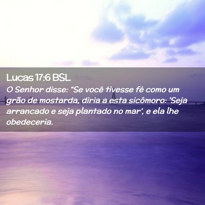 Picture 02 - Lucas 17:6 BSL - O Senhor disse: “Se você tivesse fé como um - Bible Verse Picture