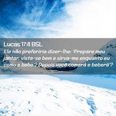 Picture 02 - Lucas 17:8 BSL - Ele não preferiria dizer-lhe: 'Prepare meu - Bible Verse Picture