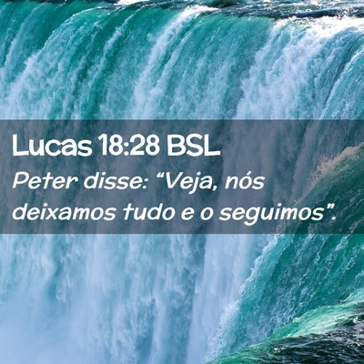 Picture 02 - Lucas 18:28 BSL - Peter disse: “Veja, nós deixamos tudo e o - Bible Verse Picture