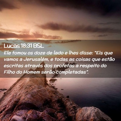 Picture 02 - Lucas 18:31 BSL - Ele tomou os doze de lado e lhes disse: “Eis - Bible Verse Picture