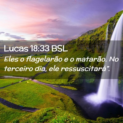 Picture 02 - Lucas 18:33 BSL - Eles o flagelarão e o matarão. No terceiro dia, - Bible Verse Picture