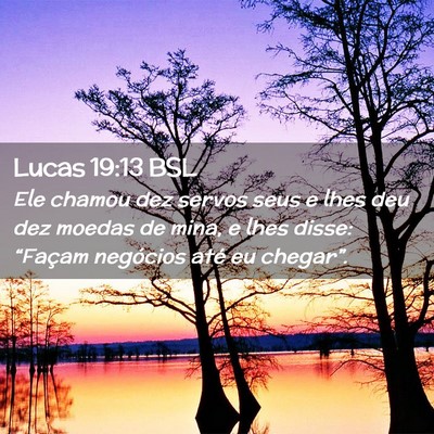 Picture 02 - Lucas 19:13 BSL - Ele chamou dez servos seus e lhes deu dez moedas - Bible Verse Picture