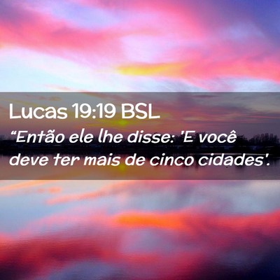 Picture 02 - Lucas 19:19 BSL - “Então ele lhe disse: 'E você deve ter mais - Bible Verse Picture