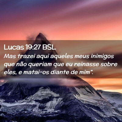Picture 02 - Lucas 19:27 BSL - Mas trazei aqui aqueles meus inimigos que não - Bible Verse Picture
