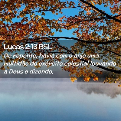 Picture 02 - Lucas 2:13 BSL - De repente, havia com o anjo uma multidão do - Bible Verse Picture