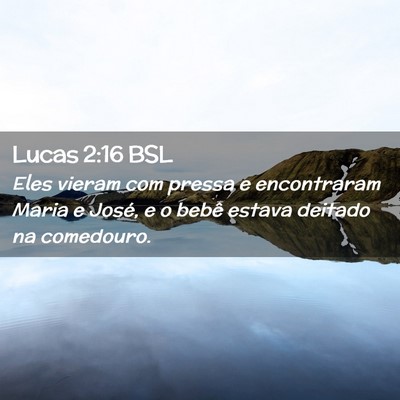 Picture 02 - Lucas 2:16 BSL - Eles vieram com pressa e encontraram Maria e - Bible Verse Picture