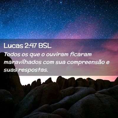 Picture 02 - Lucas 2:47 BSL - Todos os que o ouviram ficaram maravilhados com - Bible Verse Picture