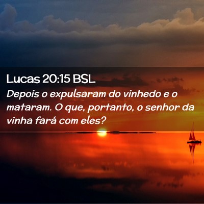 Picture 02 - Lucas 20:15 BSL - Depois o expulsaram do vinhedo e o mataram. O - Bible Verse Picture