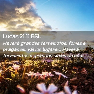 Picture 02 - Lucas 21:11 BSL - Haverá grandes terremotos, fomes e pragas em - Bible Verse Picture
