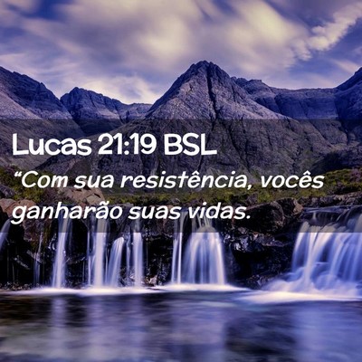 Picture 02 - Lucas 21:19 BSL - “Com sua resistência, vocês ganharão suas - Bible Verse Picture