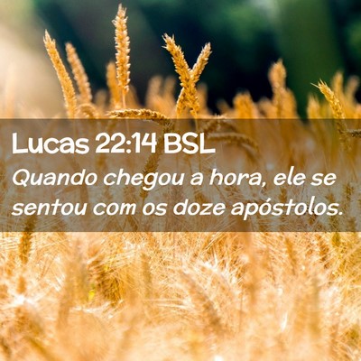Picture 02 - Lucas 22:14 BSL - Quando chegou a hora, ele se sentou com os doze - Bible Verse Picture