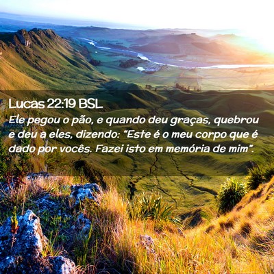 Picture 02 - Lucas 22:19 BSL - Ele pegou o pão, e quando deu graças, quebrou e - Bible Verse Picture