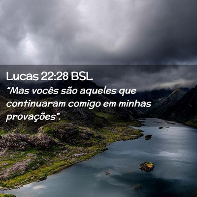 Picture 02 - Lucas 22:28 BSL - “Mas vocês são aqueles que continuaram comigo - Bible Verse Picture