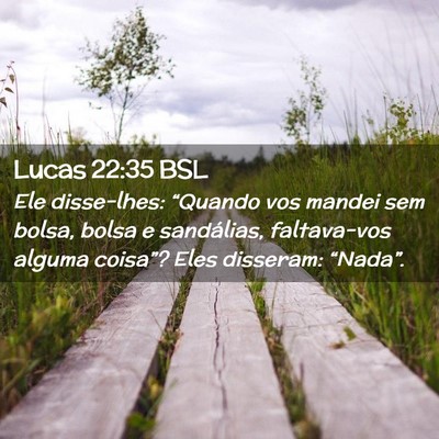 Picture 02 - Lucas 22:35 BSL - Ele disse-lhes: “Quando vos mandei sem bolsa, - Bible Verse Picture