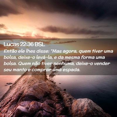 Picture 02 - Lucas 22:36 BSL - Então ele lhes disse: “Mas agora, quem tiver - Bible Verse Picture