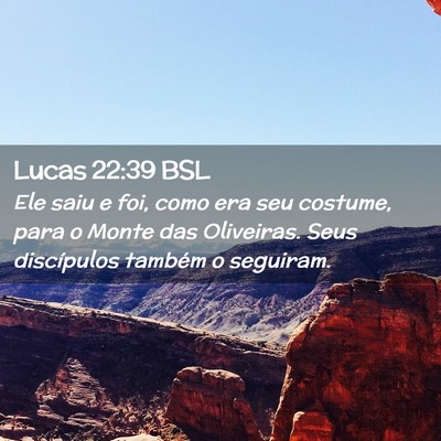 Picture 02 - Lucas 22:39 BSL - Ele saiu e foi, como era seu costume, para o - Bible Verse Picture