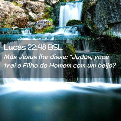 Picture 02 - Lucas 22:48 BSL - Mas Jesus lhe disse: “Judas, você trai o Filho - Bible Verse Picture