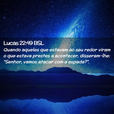 Picture 02 - Lucas 22:49 BSL - Quando aqueles que estavam ao seu redor viram o - Bible Verse Picture