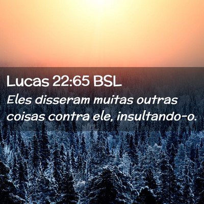 Picture 02 - Lucas 22:65 BSL - Eles disseram muitas outras coisas contra ele, - Bible Verse Picture