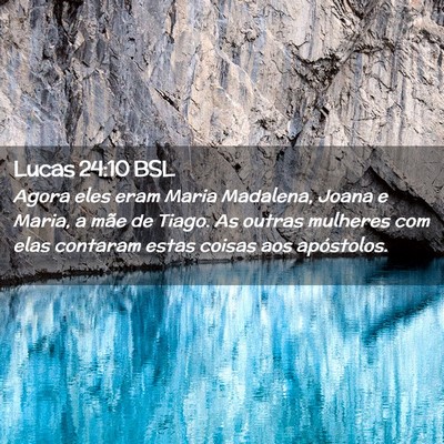 Picture 02 - Lucas 24:10 BSL - Agora eles eram Maria Madalena, Joana e Maria, a - Bible Verse Picture