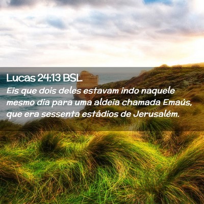 Picture 02 - Lucas 24:13 BSL - Eis que dois deles estavam indo naquele mesmo dia - Bible Verse Picture