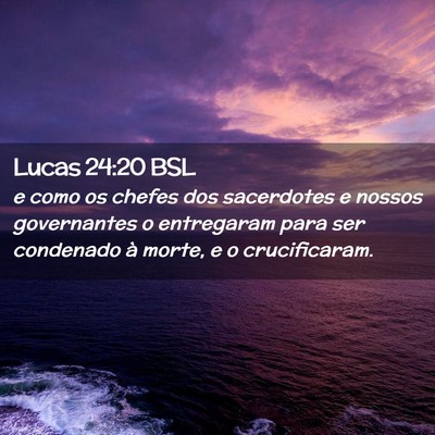 Picture 02 - Lucas 24:20 BSL - e como os chefes dos sacerdotes e nossos - Bible Verse Picture
