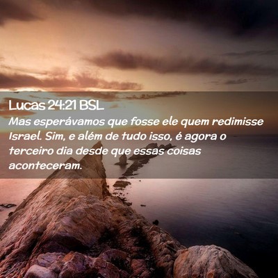 Picture 02 - Lucas 24:21 BSL - Mas esperávamos que fosse ele quem redimisse - Bible Verse Picture