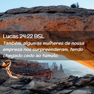 Picture 02 - Lucas 24:22 BSL - Também, algumas mulheres de nossa empresa nos - Bible Verse Picture