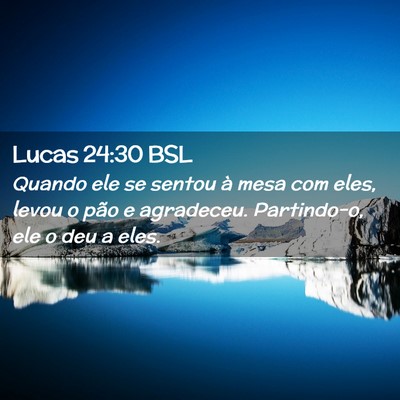 Picture 02 - Lucas 24:30 BSL - Quando ele se sentou à mesa com eles, levou o - Bible Verse Picture