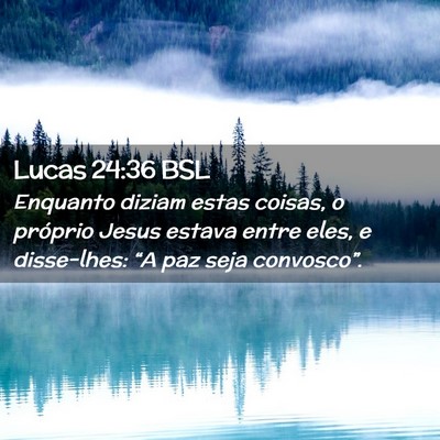 Picture 02 - Lucas 24:36 BSL - Enquanto diziam estas coisas, o próprio Jesus - Bible Verse Picture