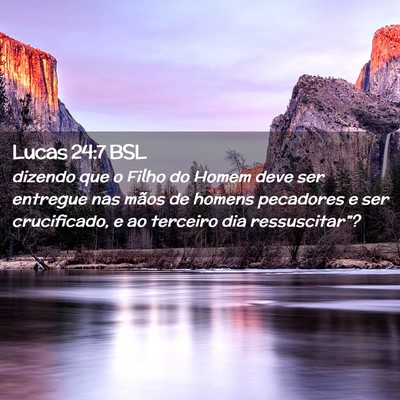 Picture 02 - Lucas 24:7 BSL - dizendo que o Filho do Homem deve ser entregue - Bible Verse Picture
