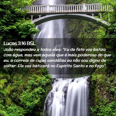 Picture 02 - Lucas 3:16 BSL - João respondeu a todos eles: “Eu de fato vos - Bible Verse Picture