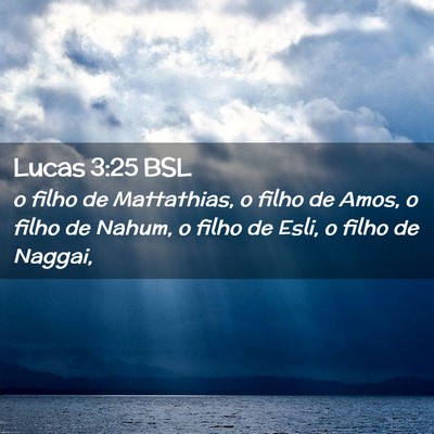 Picture 02 - Lucas 3:25 BSL - o filho de Mattathias, o filho de Amos, o filho - Bible Verse Picture