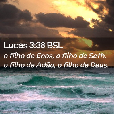 Picture 02 - Lucas 3:38 BSL - o filho de Enos, o filho de Seth, o filho de - Bible Verse Picture