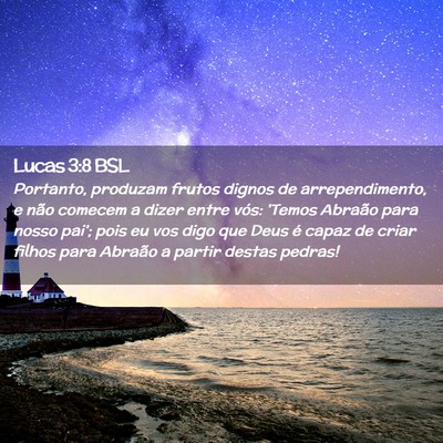 Picture 02 - Lucas 3:8 BSL - Portanto, produzam frutos dignos de - Bible Verse Picture