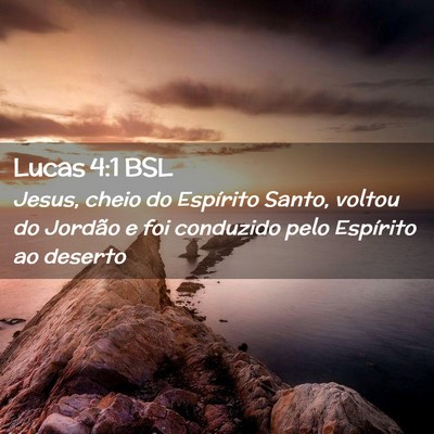 Picture 02 - Lucas 4:1 BSL - Jesus, cheio do Espírito Santo, voltou do - Bible Verse Picture